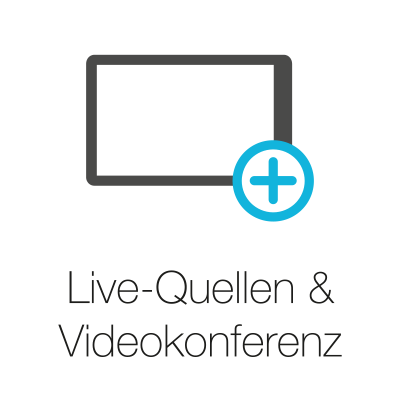 Live-Quellen & Videokonferenz